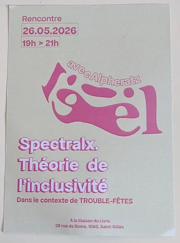 Rencontre 25.05.2026 19h - 21h avec Alpheratz Spectralx. Théorie de l'inclusivité. Dans le contexte des TROUBLE-FÊTES À la Maison du Livre de Saint-Gilles Rue de Rome 28, 1060 Saint-Gilles, Bruxelles.