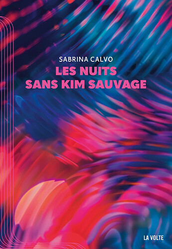 Couverture du livre Les Nuits sans Kim Sauvage de Sabrina Calvo aux éditions La Vole.
